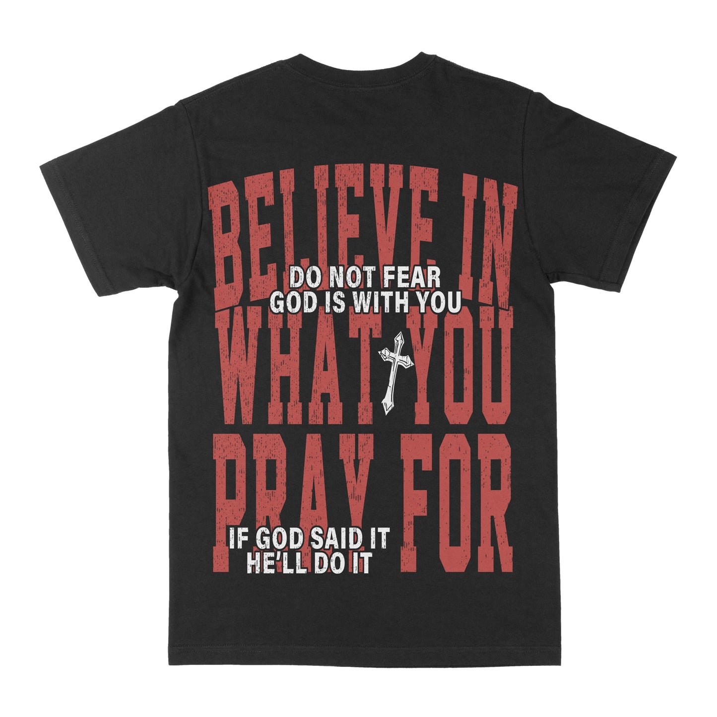 Believe In What You Pray For Graphic Tee