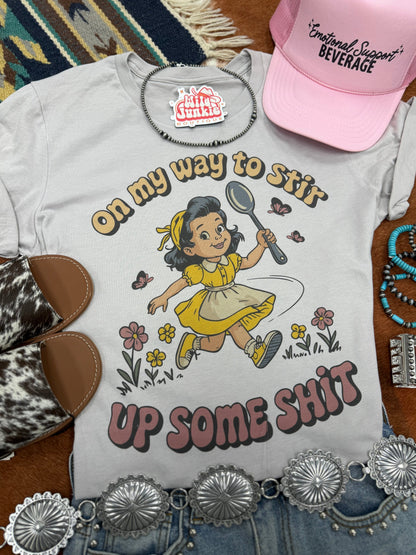 On My Way To Stir Up Some Shit Graphic Tee